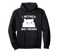 I Meowed What I Meowed Funny Cat Sarcastic Slogan Graphic Sudadera con Capucha