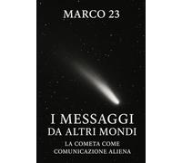I messaggi da altri mondi: la cometa come comunicazione aliena