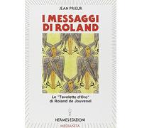 I messaggi di Roland. Le «Tavolette d'oro» di Roland de Jouvenel (Medianità)