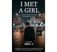 I Met a Girl: A story of modern love, a bond created over time, and a quiet fading.