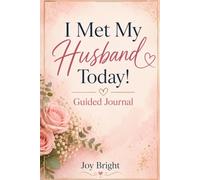 I Met My Husband Today!: Guided Journal | Imagination Journal | Meeting Husband Journal | Receive Marriage Journal