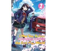 I Met You Before the End of the World (Light Novel) Volume 1