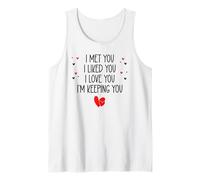 I Met You I Liked You I Love You I'm Keeping You Valentine Camiseta sin Mangas