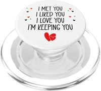 I Met You I Liked You I Love You I'm Keeping You Valentine PopSockets PopGrip para MagSafe