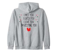 I Met You I Liked You I Love You I'm Keeping You Valentine Sudadera con Capucha