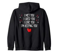 I Met You I Liked You I Love You I'm Keeping You Valentines Sudadera con Capucha