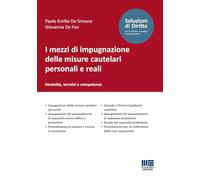 I mezzi di impugnazione delle misure cautelari personali e reali. Modalità, termini e competenza (Soluzioni di diritto)