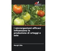 I microrganismi efficaci influenzano la produzione di ortaggi e soia
