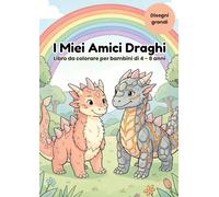 I Miei Amici Draghi: Libro da colorare di draghi per bambini da 4 a 8 anni