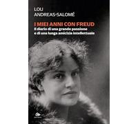 I miei anni con Freud. Il diario di una grande passione e di una lunga amicizia intellettuale