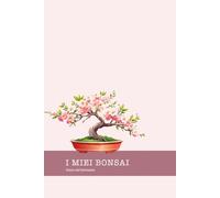 I miei Bonsai: Diario Del Bonsaista: Quaderno con pratiche tabelle da compilare per manutenzione e progettazione dei bonsai | Grafica esclusiva | 164 p | 15,2x22,8 cm | Registra fino a 8 piante