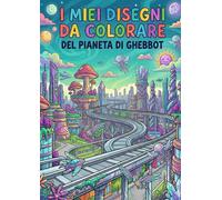 I miei disegni da colorare del pianeta di Ghebbot