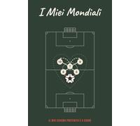 I Miei Mondiali: Il libro ironico da compilare su incontri casuali e dating, raccontati come un torneo di calcio. Idea regalo per un'amica single o per te