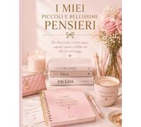 I MIEI PICCOLI E BELLISSIMI SEGRETI: Diario personale per donne per custodire pensieri, sogni, ricordi e momenti felici