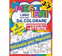I miei primi 50 mestieri Libro non solo da colorare edizione per mancini: regalo 3-7 anni con attività educative per bambini (My First Learning Adventures - Edizione Italiana)
