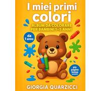 I miei primi colori: Album da colorare per bambini a partire da 1 ANNO, disegni grandi, linee spesse da scarabocchiare, immagini semplici e bonus di giochi facili
