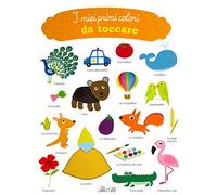I miei primi colori da toccare. Ediz. a colori