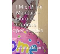 I Miei Primi Mandala - Libro da Colorare per Bambin