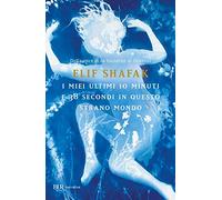 I miei ultimi 10 minuti e 38 secondi in questo strano mondo (BUR Best BUR)