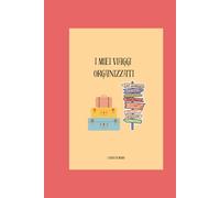 I miei viaggi organizzati: Planner per organizzazione di weekend e viaggi