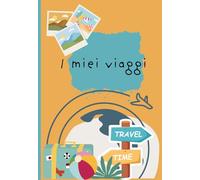 I miei viaggi: un diario per raccogliere i ricordi e le esperienze più belle dei viaggi: Include mappe da colorare di Italia, Europa e Mondo e liste ... 20 viaggi con 6 pagine per ogni viaggio