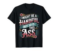I Might Be A Handful But So Is This Ass Gym Squat Fit - Camiseta gráfica económica, Hombre, Negro, XL