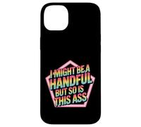 I Might Be A Handful But So Is This Ass Gym Squat Fit - Carcasa para iPhone 14 Plus