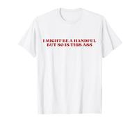 I Might Be A Handful But So Is This Ass Y2k Aesthetic Trendy Camiseta