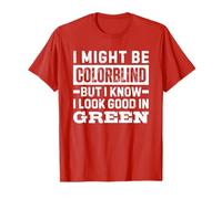 I Might Be Colorblind But I Know I Look Good In Green Camiseta