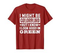 I Might Be Colorblind But I Know I Look Good In Green Camiseta