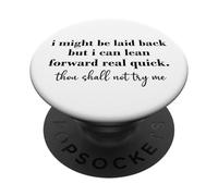 I Might Be Laid Back But I Can Lean Forward Real Quick PopSockets PopGrip Adhesivo