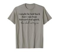 I Might Be Laid Back But I Can Lean Forward Real Quick Woman Camiseta