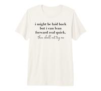 I Might Be Laid Back But I Can Lean Forward Real Quick Woman Camiseta Premium