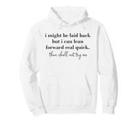 I Might Be Laid Back But I Can Lean Forward Real Quick Woman Sudadera con Capucha