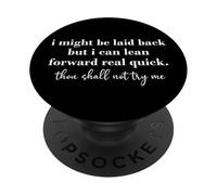 I Might Be Laid Back But I Can Lean Forward Real Quick Women PopSockets PopGrip Adhesivo