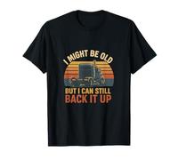 I Might Be Old But I Can Still Back It Up Camiseta