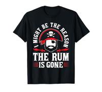 I Might Be The Reason The Rum Is Gone Camiseta