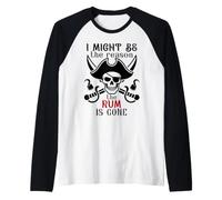 I Might Be The Reason The Rum is Gone Pirate Drinking Funny Camiseta Manga Raglan