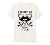 I Might Be The Reason The Rum is Gone Pirate Drinking Funny Camiseta Premium
