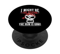 I Might Be The Reason The Rum Is Gone PopSockets PopGrip Adhesivo