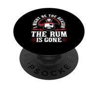 I Might Be The Reason The Rum Is Gone PopSockets PopGrip Adhesivo