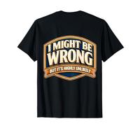 I Might Be Wrong But It's Highly Unlikely Funny Expert Cita Camiseta