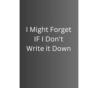 I Might Forget IF I don't write it down: forgetting stuff is not fun