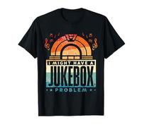 I Might Have A Jukebox Problem Camiseta