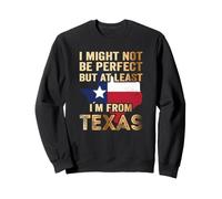 I Might Not be but at Least i´m from Texas Sudadera