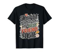 I Might Not Say It But My Best Friend Will |- Camiseta