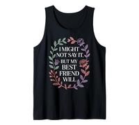 I Might Not Say It But My Best Friend Will |- Camiseta sin Mangas