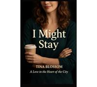I Might Stay: Romantyczna komedia w wersji Polskiej: Druga Książka z serii A Love in the Heart of the City