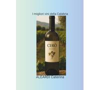 I migliori vini di Calabria: Profumi,i colori e le storie della nostra terra