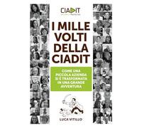 I mille volti della Ciadit: Come una piccola azienda si è trasformata in una grande avventura